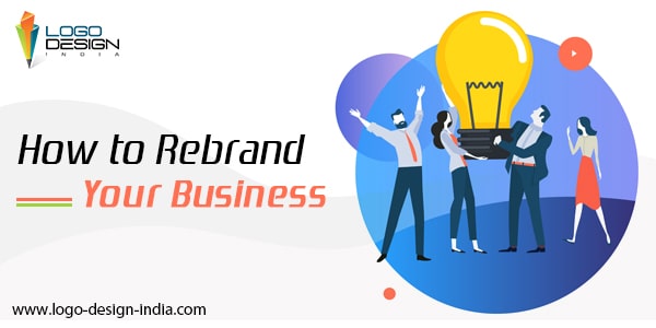 Rebranding Your Business The Reasons And The Techniques